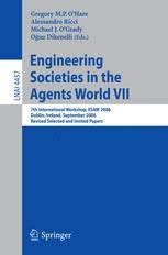 Engineering Societies in the Agents World VII 7th International Workshop, ESAW 2006 Dublin, Ireland, Reader