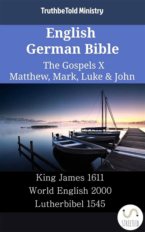 English German Bible The Gospels X Matthew Mark Luke and John King James 1611 World English 2000 Lutherbibel 1545 Parallel Bible Halseth English Doc