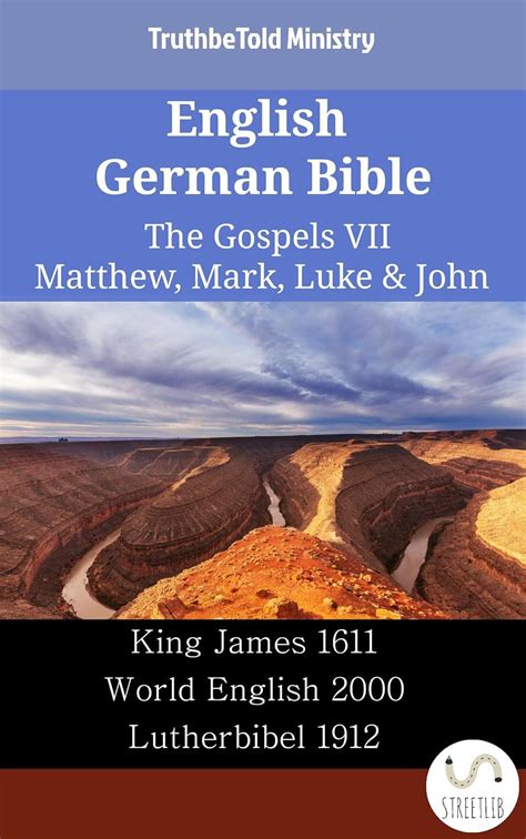 English German Bible The Gospels XXV Matthew Mark Luke and John King James 1611 Lutherbibel 1912 Lutherbibel 1545 Parallel Bible Halseth English PDF