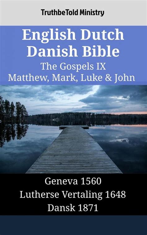 English German Danish Bible The Gospels IX Matthew Mark Luke and John King James 1611 Lutherbibel 1912 Dansk 1871 Parallel Bible Halseth English PDF