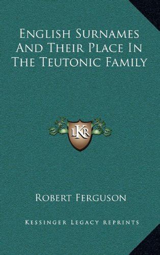 English Surnames And Their Place in the Teutonic Family... Epub