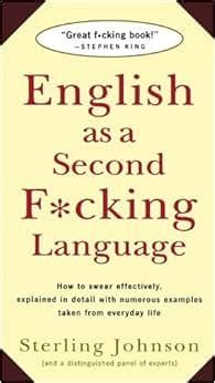 English as a Second Fcking Language How to Swear Effectively Explained in Detail with Numerous Examples Taken From Everyday Life Reader