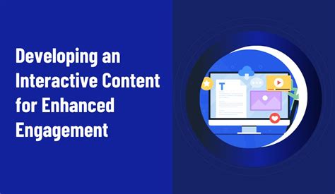 Enhanced Content Engagement: