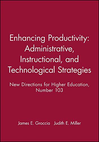 Enhancing Productivity : Administrative, Instructional, and Technological Strategies New Directions Doc