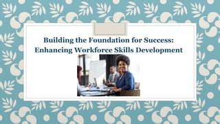 Enhancing Workforce Development and Skills