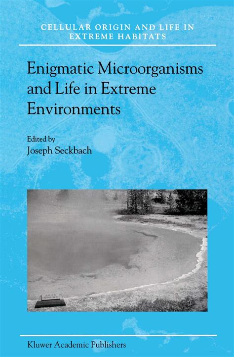 Enigmatic Microorganisms and Life in Extreme Environments 1st Edition Reader