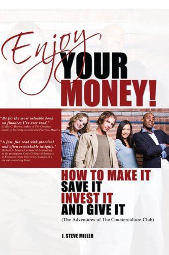 Enjoy Your Money How to Make It Save It Invest It and Give It