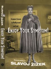 Enjoy Your Symptom Jacques Lacan in Hollywood and Out Routledge Classics Volume 26 Reader