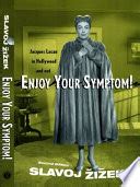 Enjoy.Your.Symptom.Jacques.Lacan.in.Hollywood.and.Out Ebook PDF