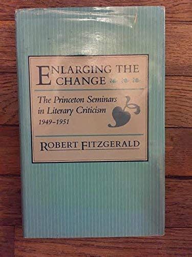 Enlarging the Change The Princeton Seminars in Literary Criticism Doc