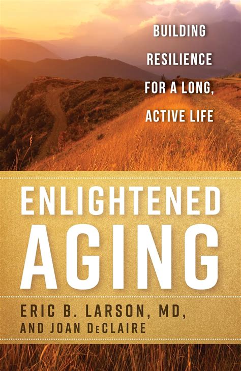 Enlightened Aging Building Resilience for a Long Active Life Reader