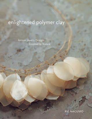 Enlightened Polymer Clay Artisan Jewelry Designs Inspired by Nature Reader