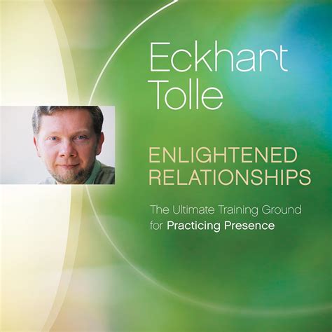 Enlightened Relationships The Ultimate Training Ground for Practicing Presence Reader