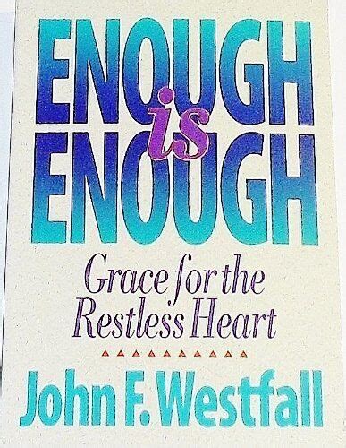 Enough Is Enough Grace for the Restless Heart Reader