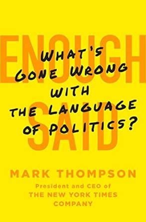 Enough Said What s Gone Wrong with the Language of Politics PDF