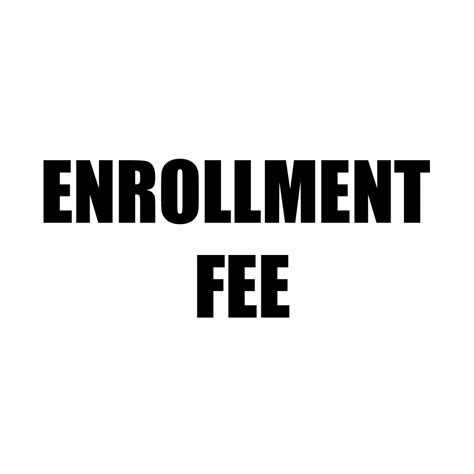 Enrollment Fee: