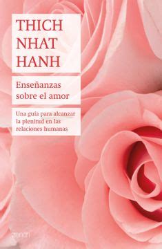 Ensenanzas sobre el amor Una guia para alcanzar la plenitud en las relaciones humanas Biblioteca Thich Nhat Hanh Spanish Edition PDF