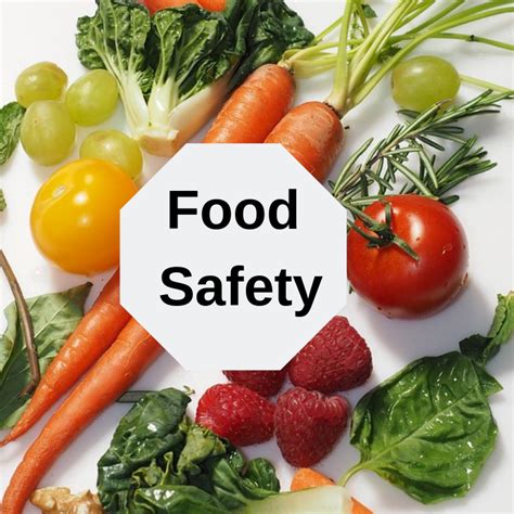 Ensuring the safety and quality of food: