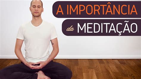 Entendendo os Benefícios e a Importância da Meditação