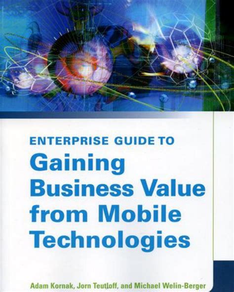 Enterprise Guide to Gaining Business Value from Mobile Technologies Reader