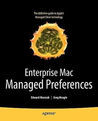 Enterprise Mac Managed Preferences 1st Edition Kindle Editon