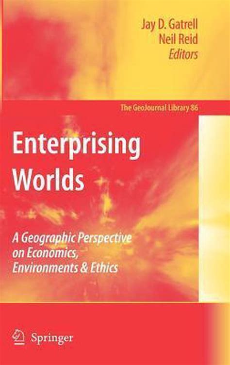 Enterprising Worlds A Geographic Perspective on Economics, Environments &amp PDF