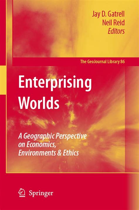 Enterprising Worlds A Geographic Perspective on Economics, Environments &amp PDF