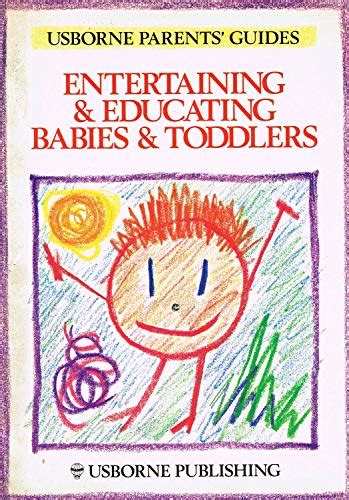 Entertaining and Educating Babies and Toddlers Usborne Parent s Guides PDF