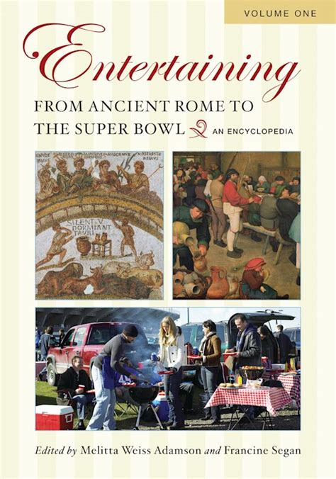 Entertaining from Ancient Rome to the Super Bowl [2 volumes]: An Encyclopedia Doc