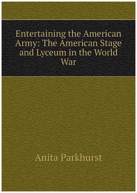 Entertaining the American Army The American Stage and Lyceum in the World War Doc