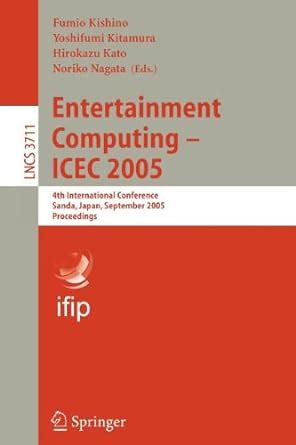 Entertainment Computing - ICEC 2005 4th International Conference, Sanda, Japan, September 19-21, 200 Doc