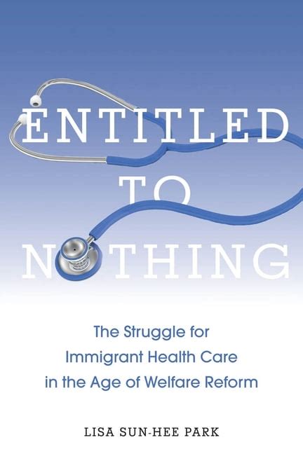 Entitled to Nothing The Struggle for Immigrant Health Care in the Age of Welfare Reform Kindle Editon