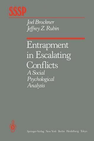 Entrapment in Escalating Conflicts A Social Psychological Analysis Doc