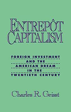 Entrepot Capitalism Foreign Investment and the American Dream in the Twentieth Century Kindle Editon
