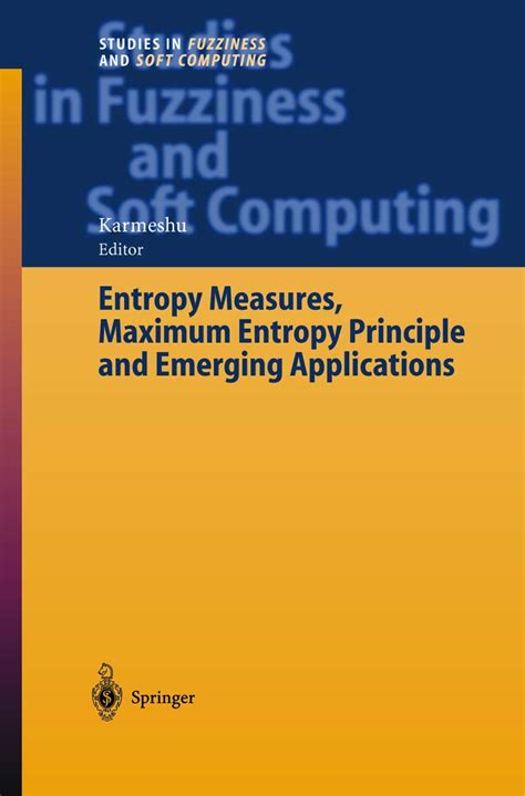 Entropy Measures, Maximum Entropy Principle and Emerging Applications Kindle Editon