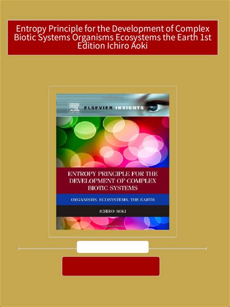 Entropy Principle for the Development of Complex Biotic Systems Organisms, Ecosystems, the Earth Epub