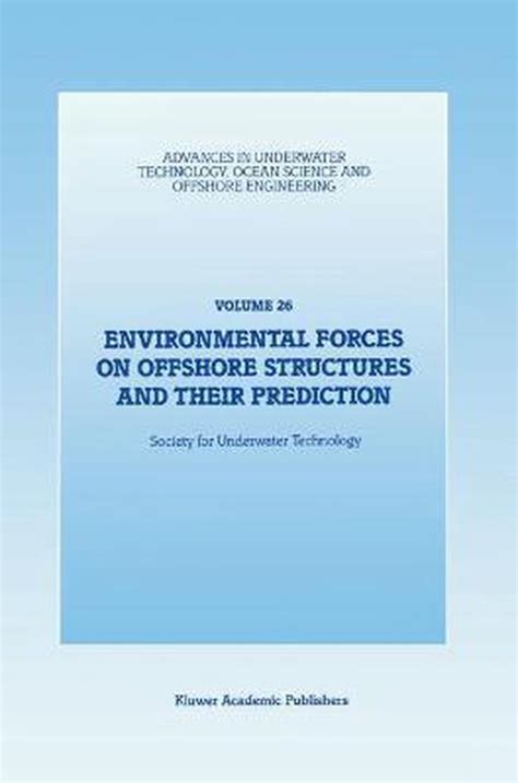 Environmental Forces on Offshore Structures and their Prediction 1st Edition Reader