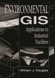 Environmental GIS Applications to Industrial Facilities 1st Edition Reader
