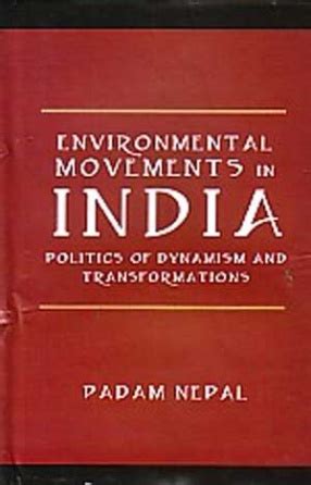 Environmental Movements in India Politics of Dynamism and Transformations Reader