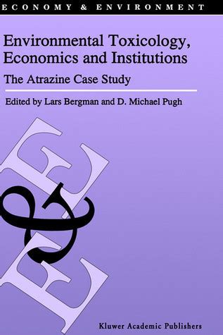 Environmental Toxicology, Economics and Institutions The Atrazine Case Study 1st Edition PDF