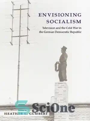 Envisioning Socialism Television and the Cold War in the German Democratic Republic Doc