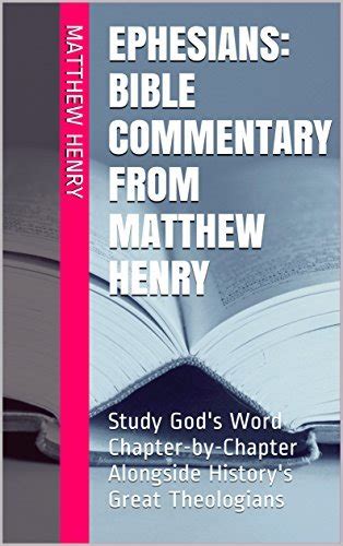 Ephesians Bible Commentary from Matthew Henry Study God s Word Chapter-by-Chapter Alongside History s Great Theologians Doc