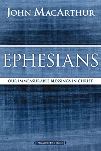 Ephesians Our Immeasurable Blessings in Christ MacArthur Bible Studies Doc