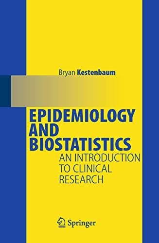 Epidemiology and Biostatistics An Introduction to Clinical Research Reader