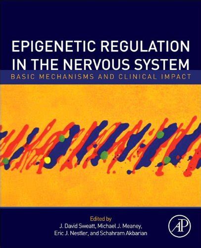 Epigenetic Regulation in the Nervous System. Basic Mechanisms and Clinical Impact Ebook PDF