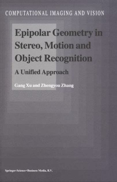 Epipolar Geometry in Stereo, Motion and Object Recognition A Unified Approach 1st Edition PDF