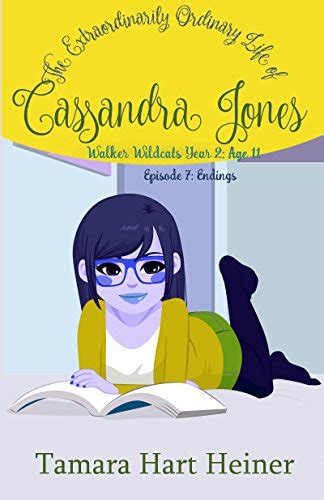 Episode 7 Endings The Extraordinarily Ordinary Life of Cassandra Jones Walker Wildcats Year 2 Age 11 Epub