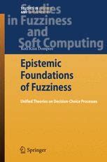 Epistemic Foundations of Fuzziness Unified Theories on Decision-Choice Processes 1st Edition PDF