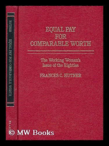 Equal Pay for Comparable Worth The Working Woman's Issue of the Eightie Epub