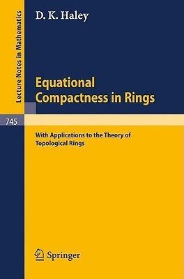 Equational Compactness in Rings With Applications to the Theory of Topological Rings Kindle Editon